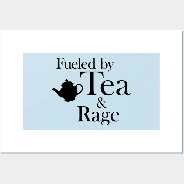 Fueled by Tea and Rage: Black Print Wall Art by casiel1969